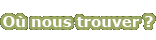 Où nous trouver ?